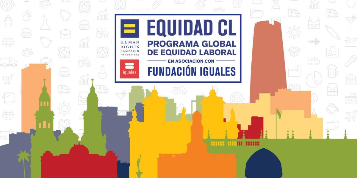Human Rights Campaign Foundation's Equidad CL Recognizes 57 Employers in Chile For Their Commitment to LGBTI+ Inclusion - Vimarsana News