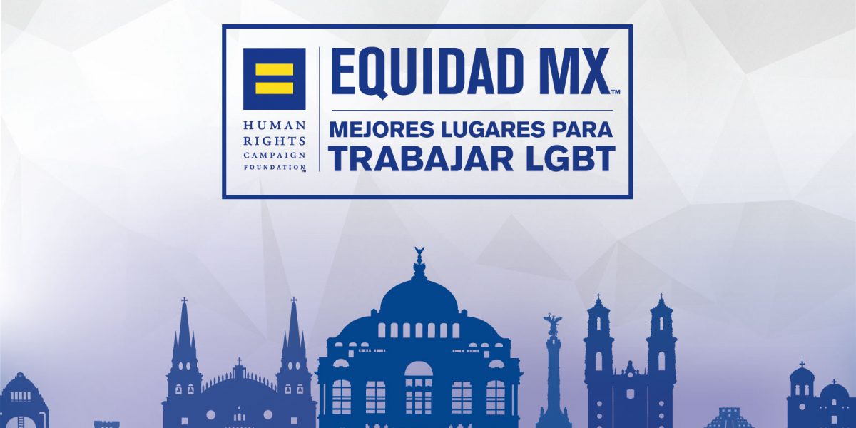 Human Rights Campaign Foundation's Equidad MX Recognizes Record-Breaking 242 Employers in Mexico For Their Commitment to LGBTQ+ Inclusion - Vimarsana News